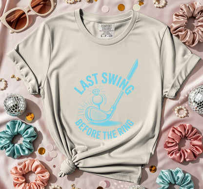 Last Swing Before The Ring On T-Shirt